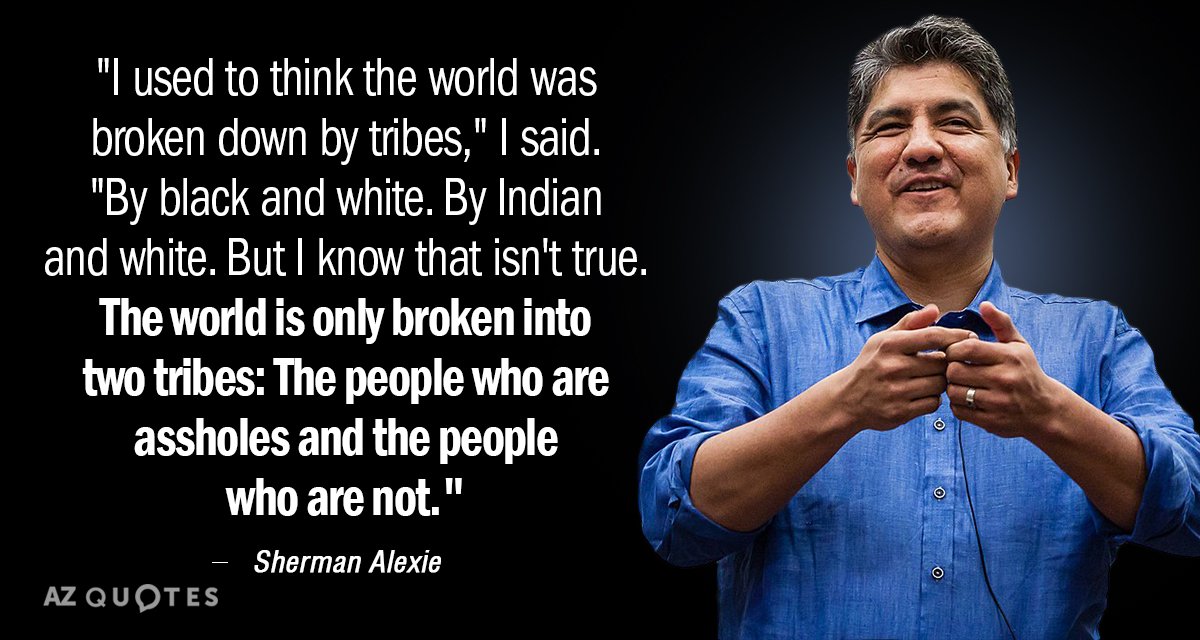 Quotation-Sherman-Alexie-I-used-to-think-the-world-was-broken-down-by-39-63-28.jpeg